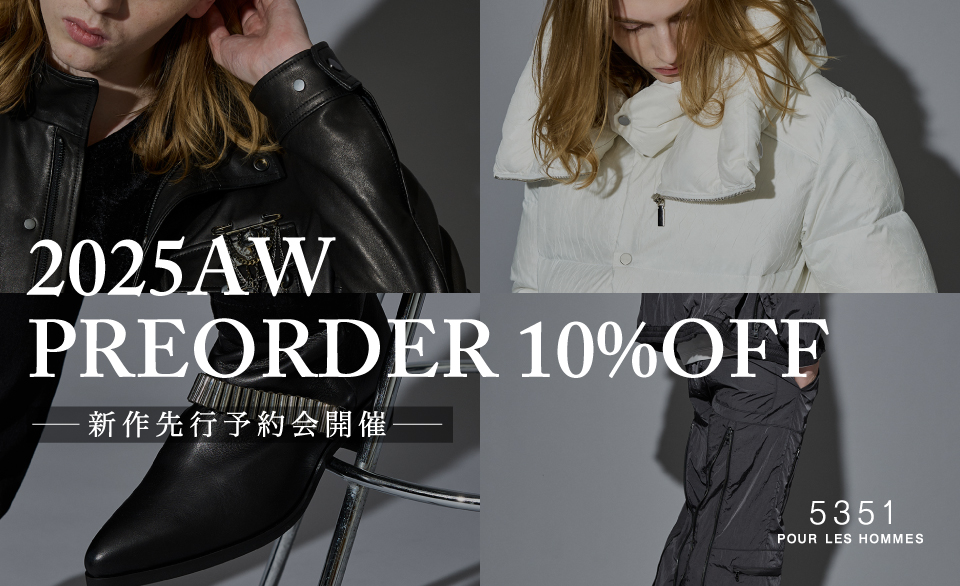 2025AW PREORDER 10%OFF -新作先行予約会開催-