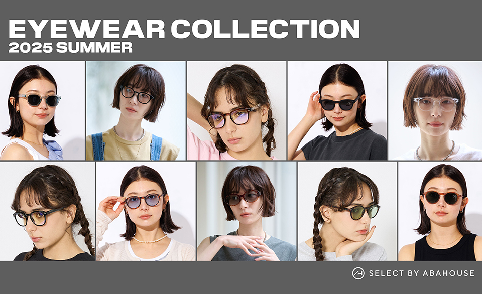 EYEWEAR COLLECTION / アイウェアコレクション 2025 SUMMER