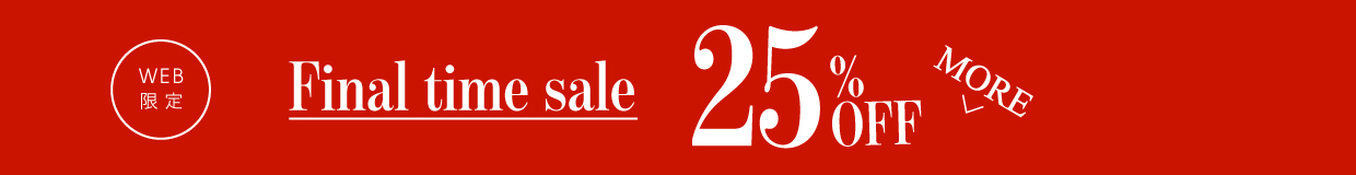 【さらに25％OFF】FINAL TIME SALE　メンズ