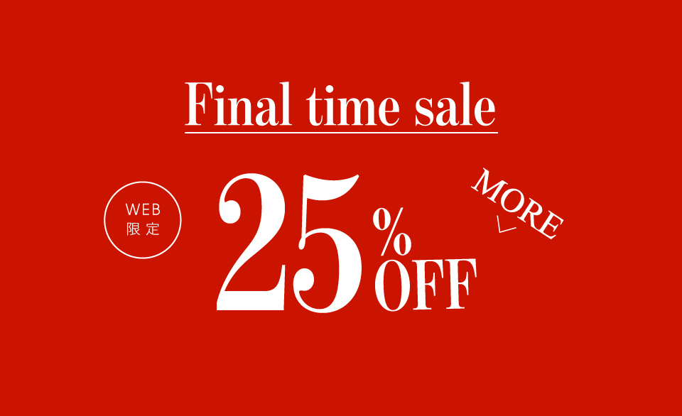【さらに25％OFF】FINAL TIME SALE　メンズ