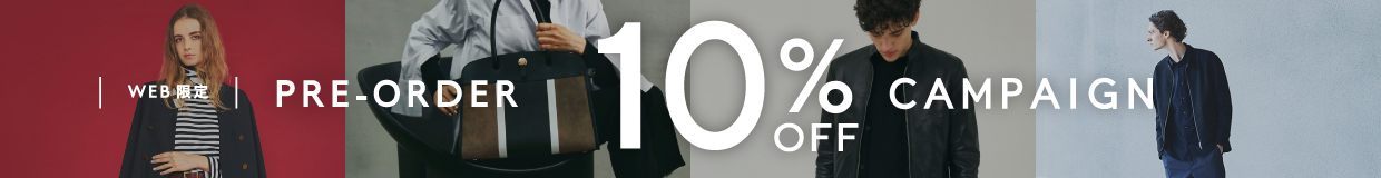 PRE-ORDER 10％ OFF CAMPAIGN メンズ