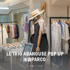  LE TRIO ABAHOUSE POP UP - 池袋PARCO -
