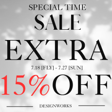 Extra 15% OFF Sale!! – Starts Now  7.18-7.27【DESIGNWORKS】
