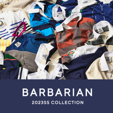 BARBARIAN/バーバリアン　2023SS COLLECTION