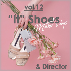 母の日に贈る“靴”　－ブランドディレクターと、Au BANNISTERの“It”Shoes vol.12