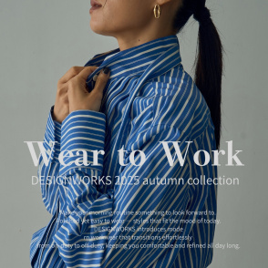 Wear to Work【DESIGNWORKS】