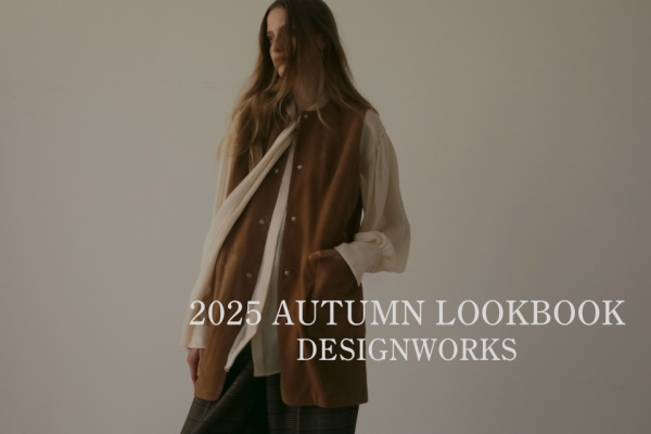 2025autumn LOOKBOOK　【DESIGNWORKS】