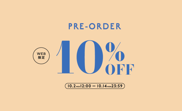 PRE-ORDER 10％ OFF CAMPAIGN メンズ