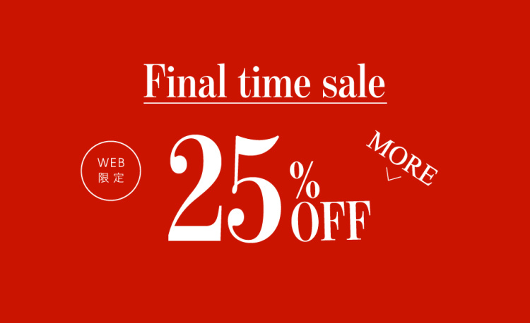 【さらに25％OFF】FINAL TIME SALE　レディース