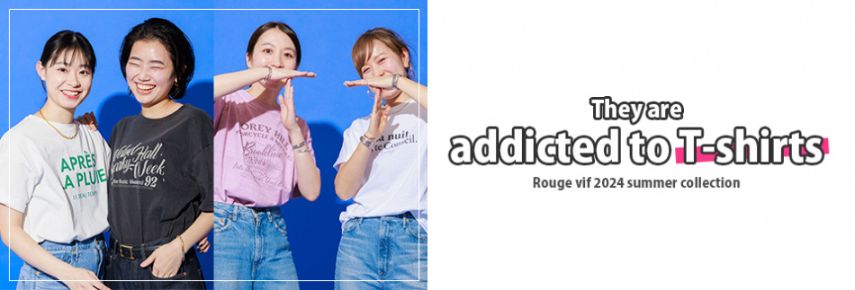 They are addicted to T-shirts ‐Rouge vif 2024 summer collection-