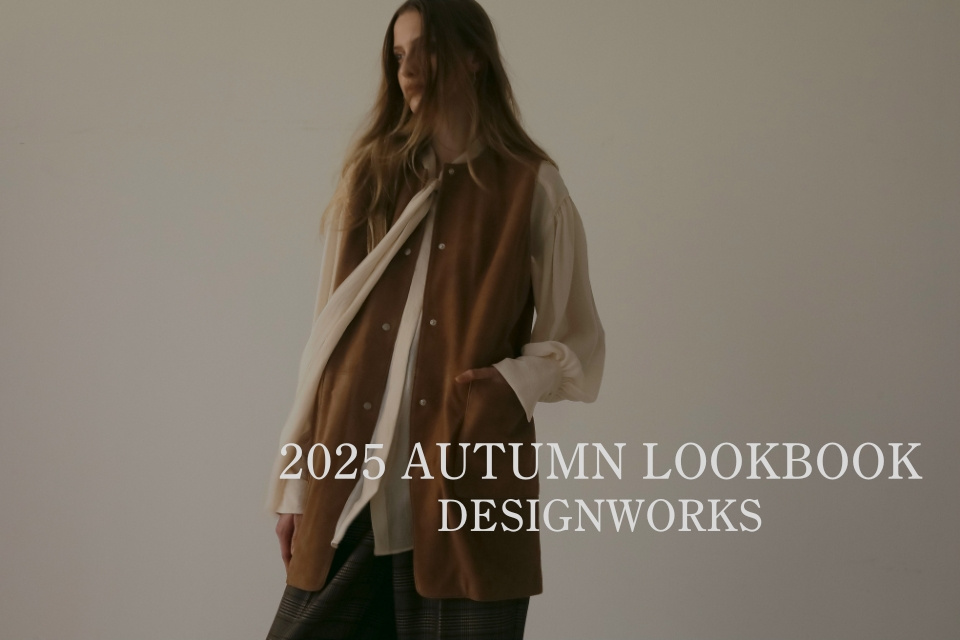 2025autumn LOOKBOOK　【DESIGNWORKS】