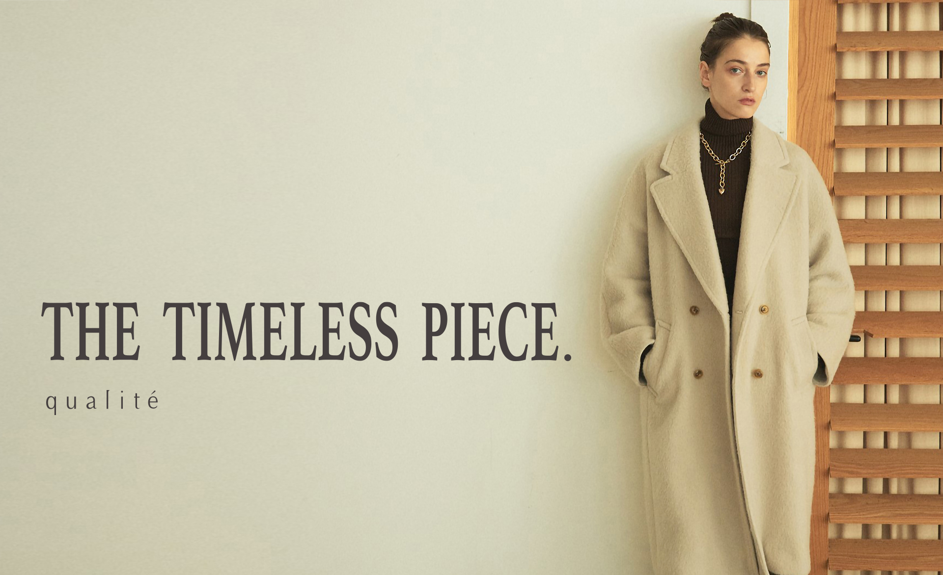THE TIMELESS PIECE-タイムレスに永く愛したいコート＆パンツが登場