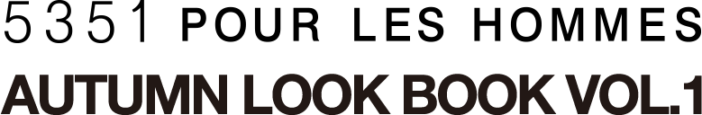 5351POUR LES HOMMES『AUTUMN LOOK BOOK vol.1』