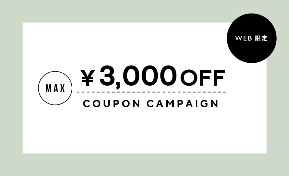 MAX￥3,000 OFF COUPON CAMPAIGN