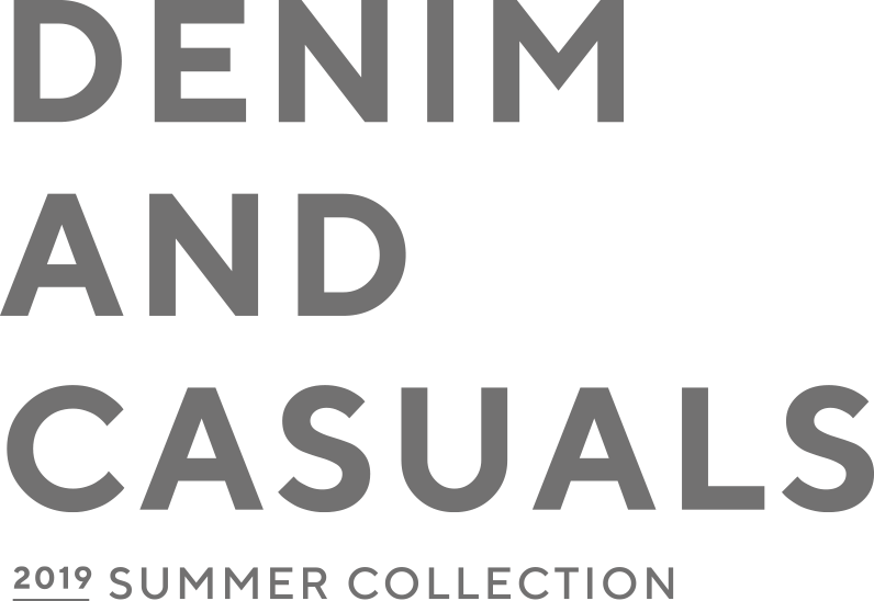 DENIM AND CASUALS - 2019 SPRING COLLECTION