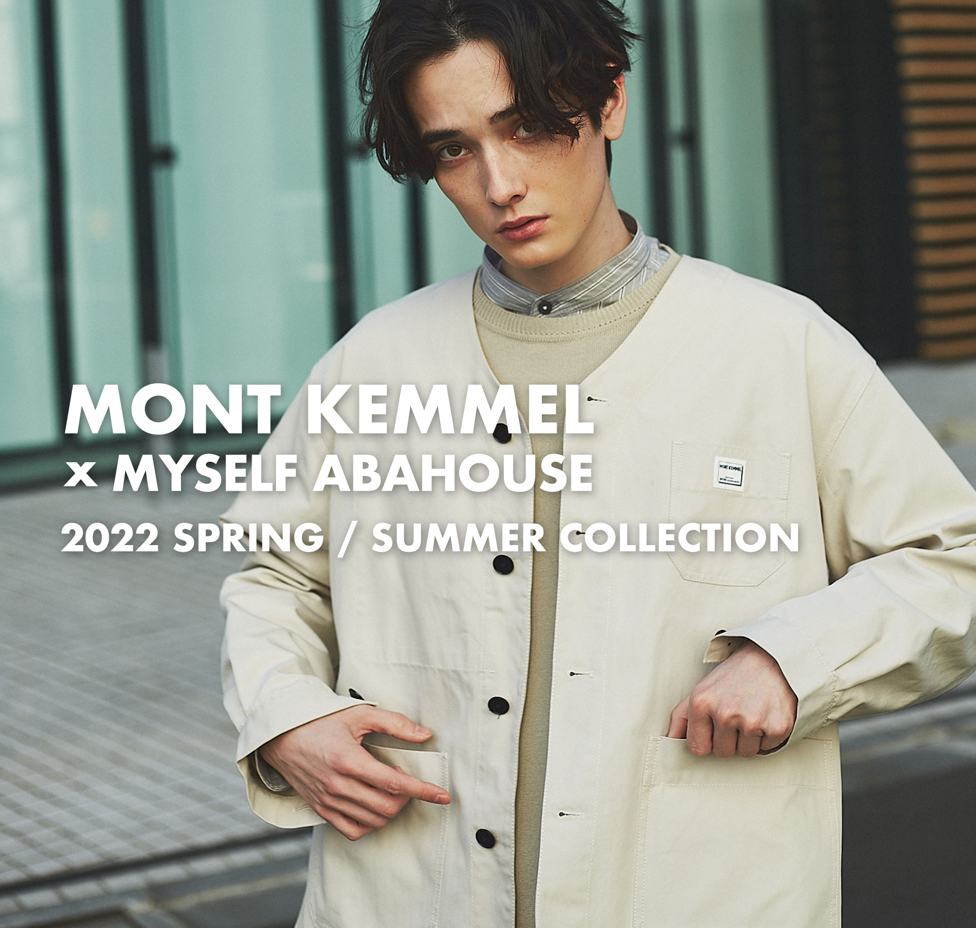 MONT KEMMEL x MYSELF ABAHOUSE | 2022 SPRING/SUMMER COLLECTION